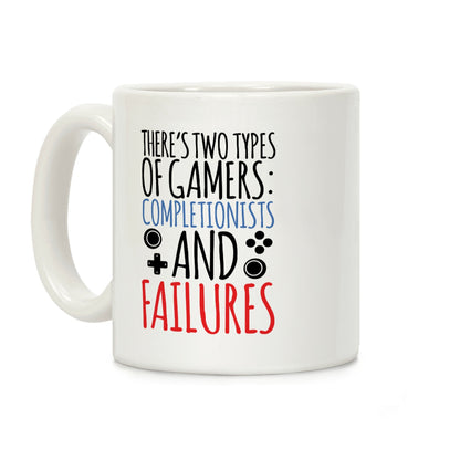 There's Two Types Of Gamers.... Coffee Mug