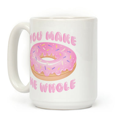 You Make Me Whole Donut Coffee Mug
