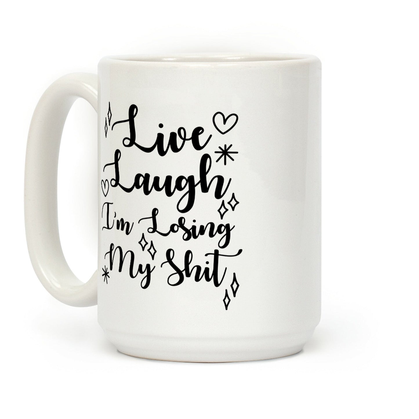 Live Laugh I'm Losing my Shit Coffee Mug