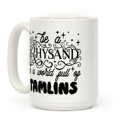 Be A Rhysand in a World Full of Tamlins Coffee Mug