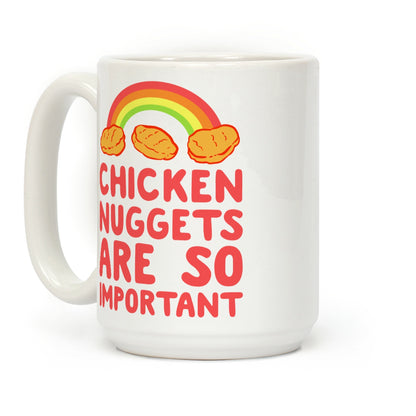Chicken Nuggets Are So Important Coffee Mug