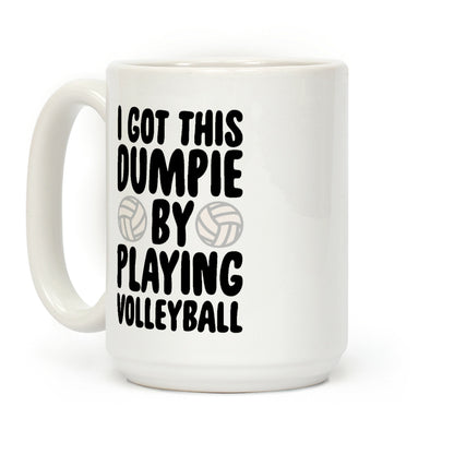 I Got This Dumpie By Playing Volleyball Coffee Mug