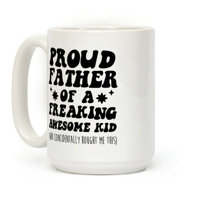Proud Father of a Freaking Awesome Kid Coffee Mug