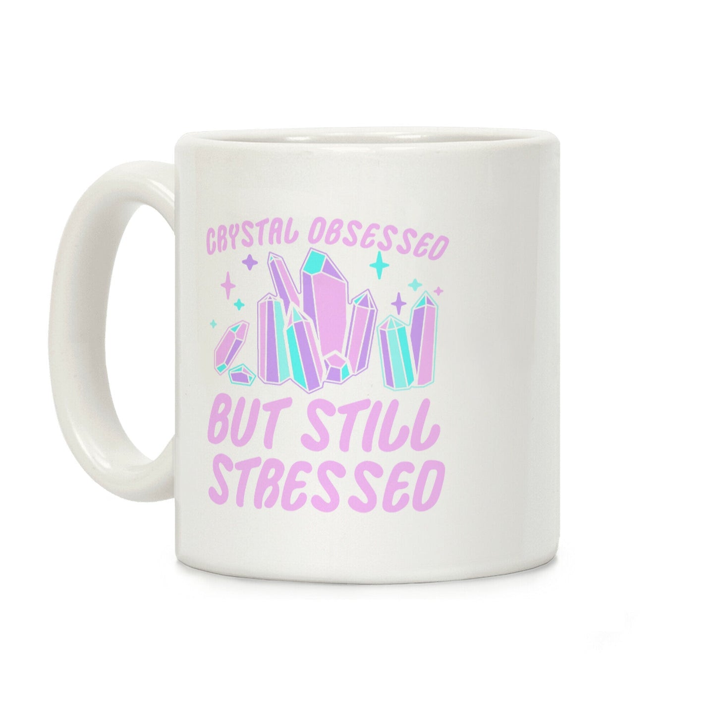Crystal Obsessed But Still Stressed Coffee Mug