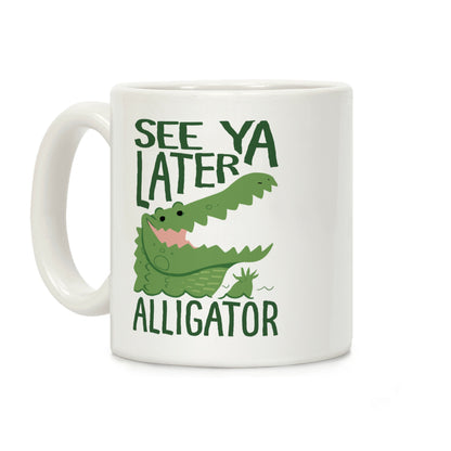 See Ya Later, Alligator Coffee Mug