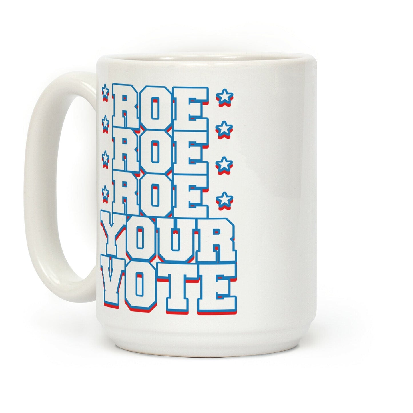 Roe, Roe, Roe Your Vote! Coffee Mug