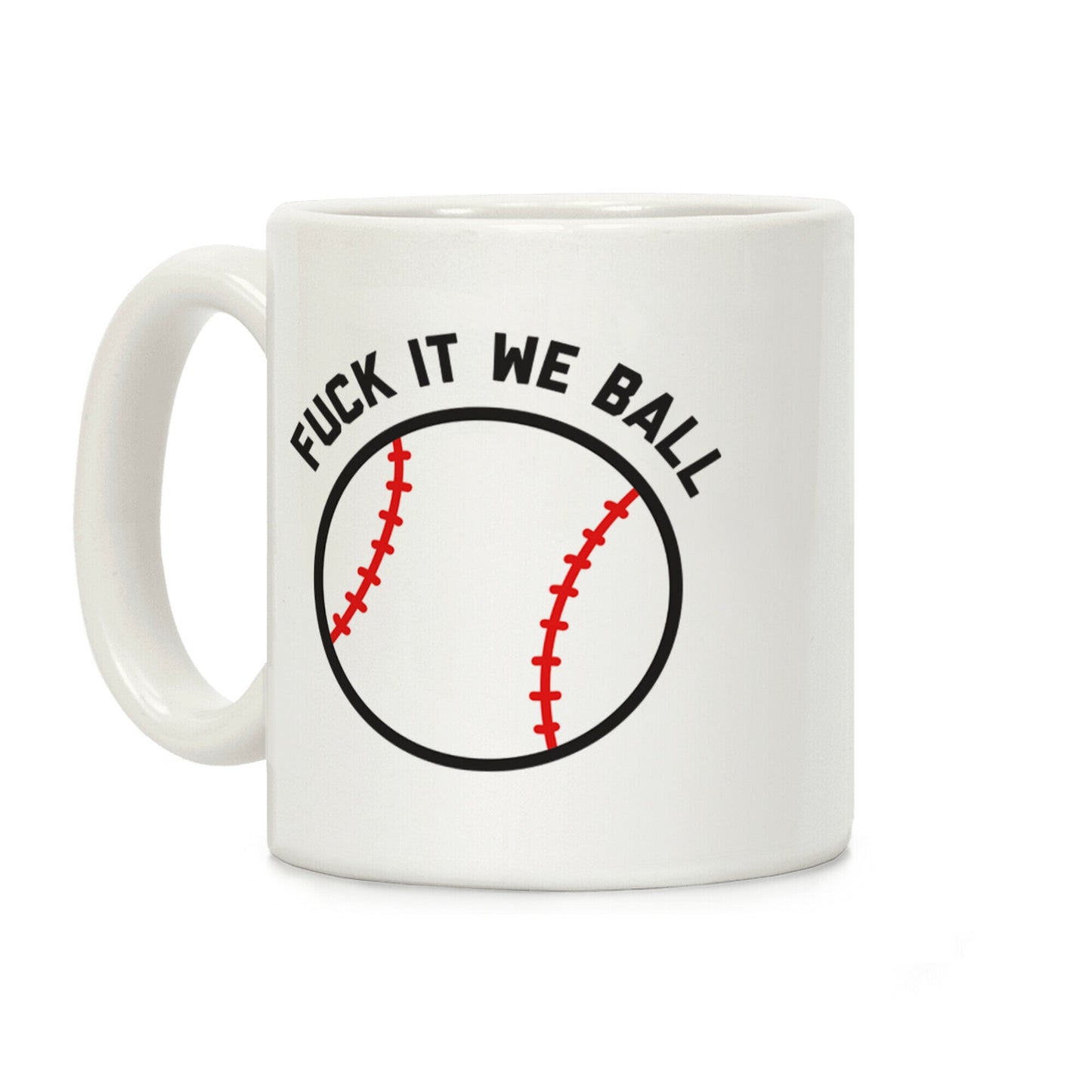 Fuck It We Ball (Baseball) Coffee Mug
