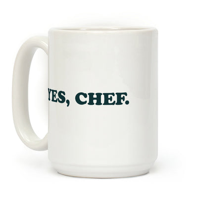 Yes, Chef. Coffee Mug