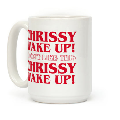 Chrissy Wake Up Coffee Mug