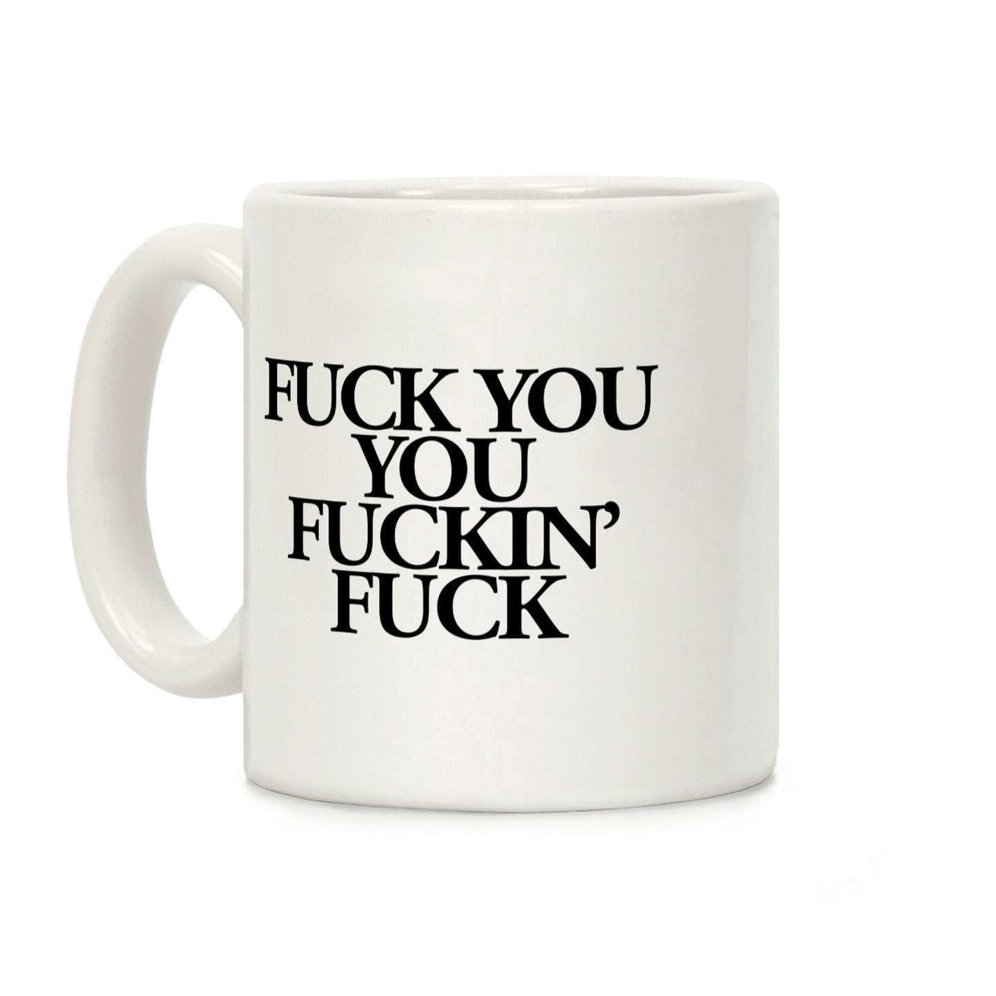 F*** You, You F***in' F*** Coffee Mug