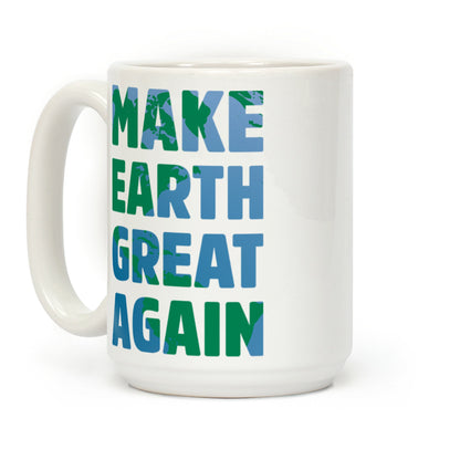 MAKE EARTH GREAT AGAIN T-SHIRT Coffee Mug