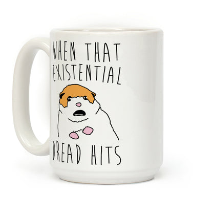 When That Existential Dread Hits Hamster Coffee Mug