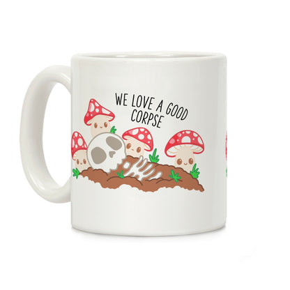 We Love a Good Corpse Mushrooms Coffee Mug