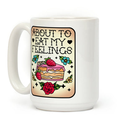 About to Eat My Feelings Coffee Mug