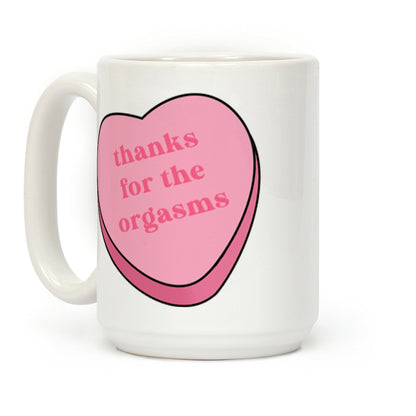 Thanks for the Orgasms Coffee Mug