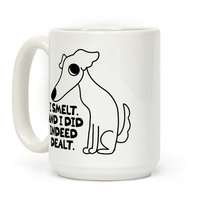 I Smelt. And I Did Indeed Dealt. Coffee Mug