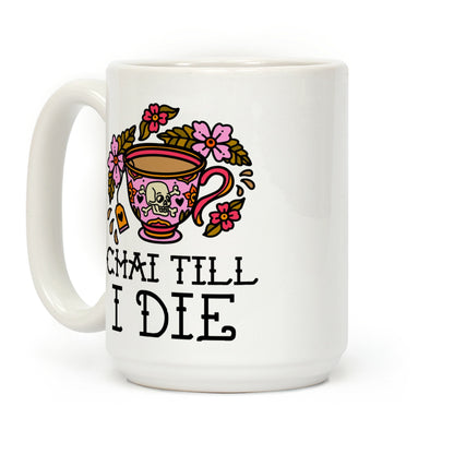 Chai Till I Die Coffee Mug