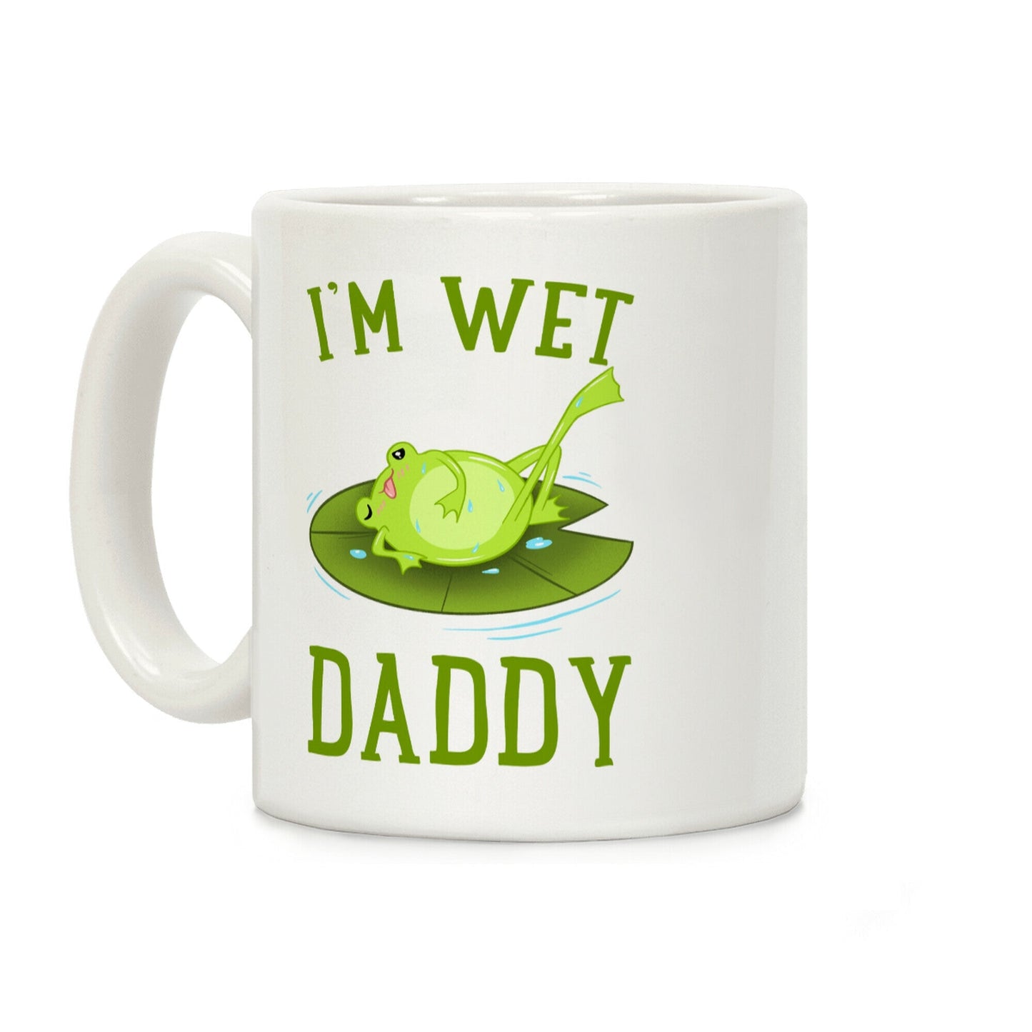 I'm Wet Daddy Coffee Mug