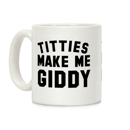 Titties Make Me Giddy Coffee Mug