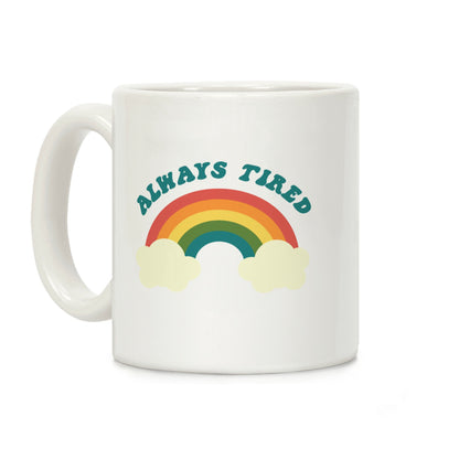 Always Tired Coffee Mug