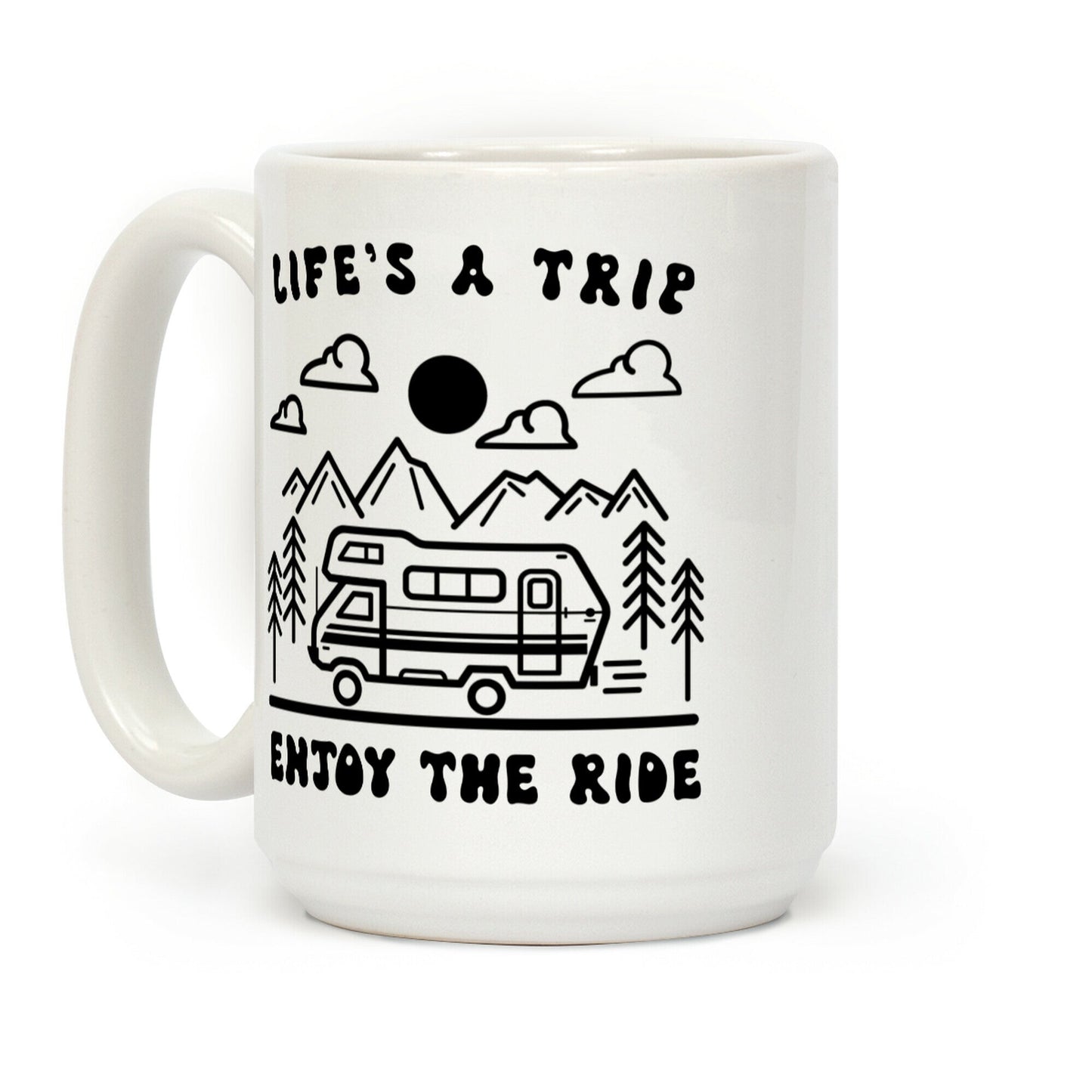 Life's A Trip Enjoy The Ride Coffee Mug