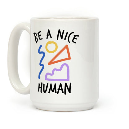 Be A Nice Human Coffee Mug