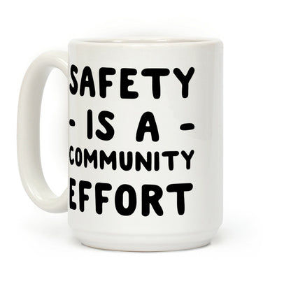 Safety Is A Community Effort Coffee Mug