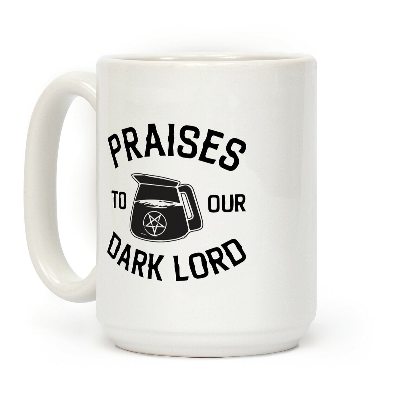 Praises To Our Dark Lord (Coffee) Coffee Mug