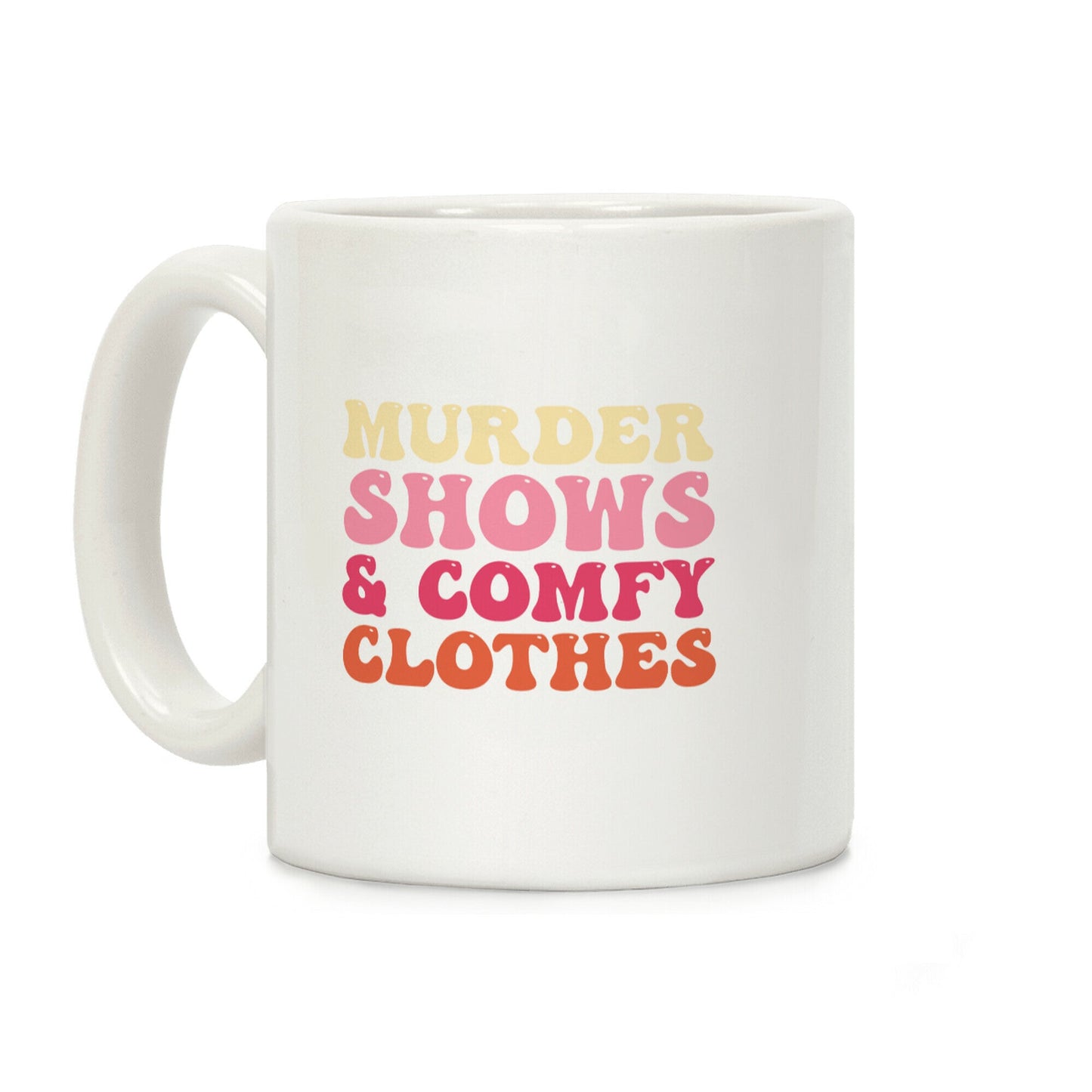 Murder Shows & Comfy Clothes Coffee Mug