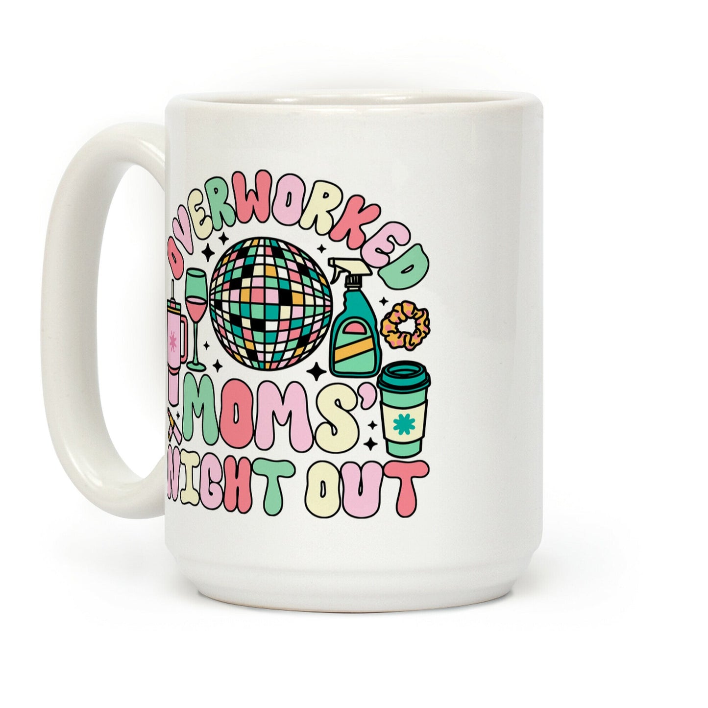 Overworked Moms Night Out Coffee Mug