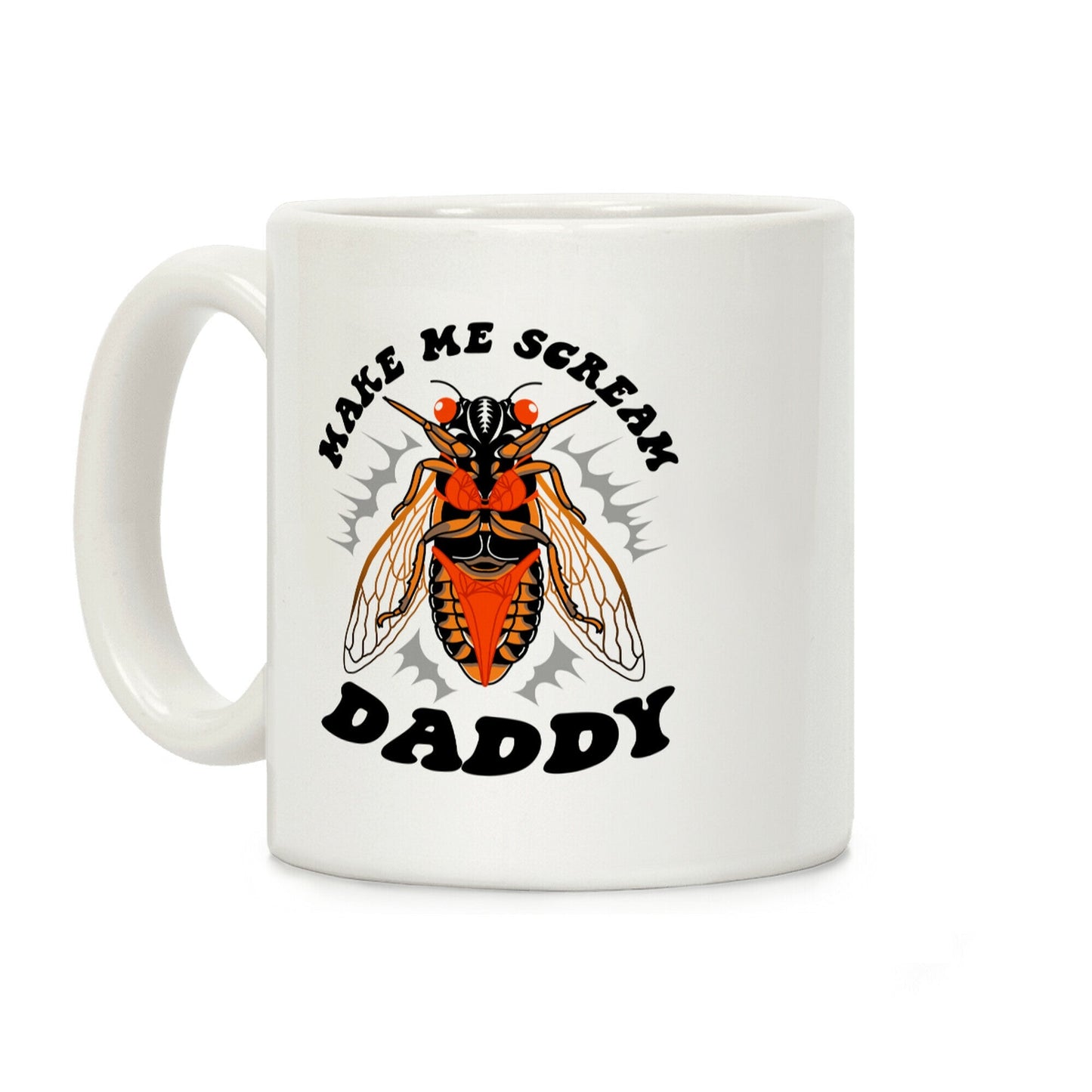 Make Me Scream Daddy Cicada Coffee Mug