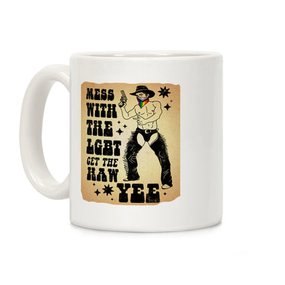 Mess With The LGBT Get The HAW YEE Coffee Mug
