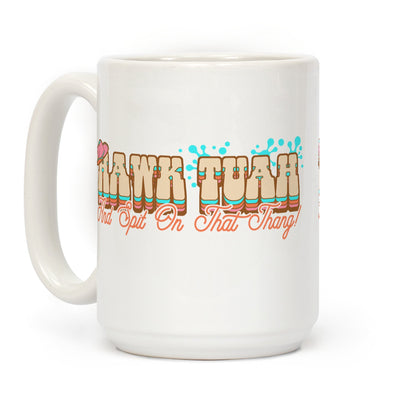 Hawk Tuah Spit On That Thang Coffee Mug