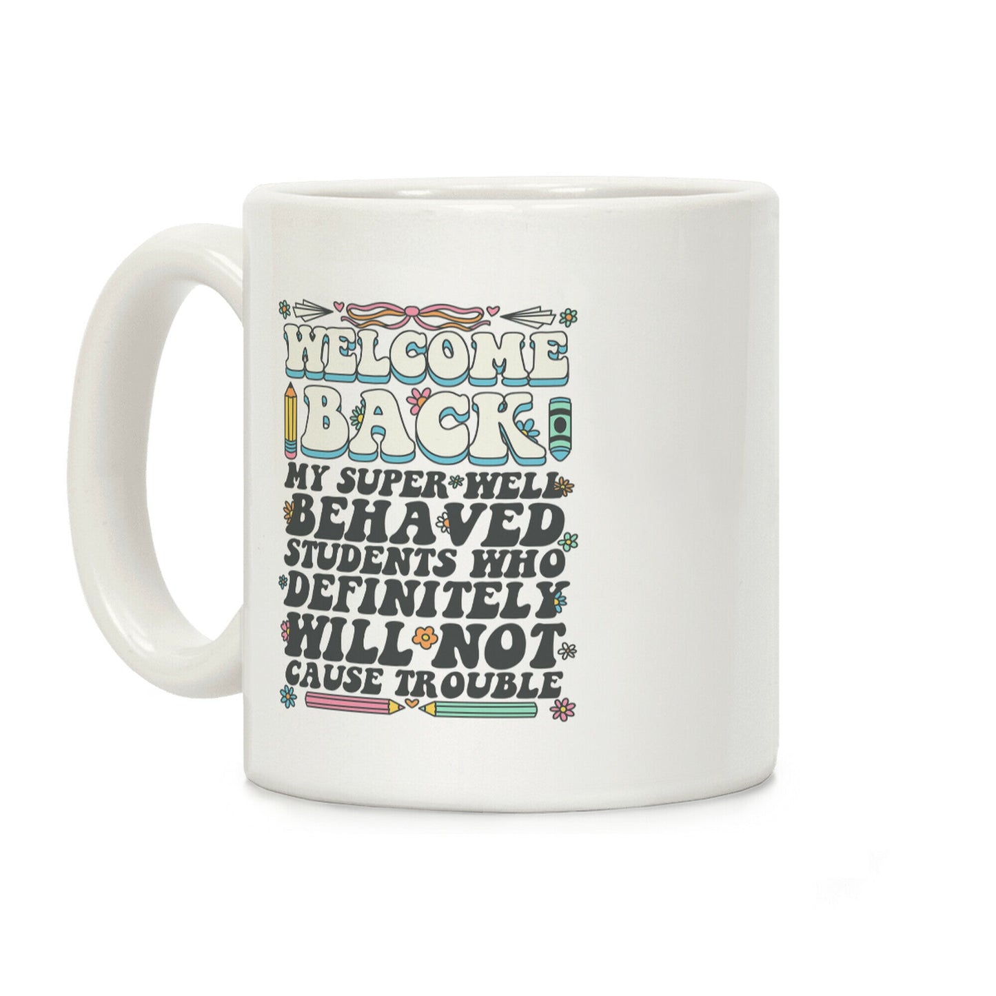 WELCOME BACK MY SUPER WELL BEHAVED STUDENTS Coffee Mug