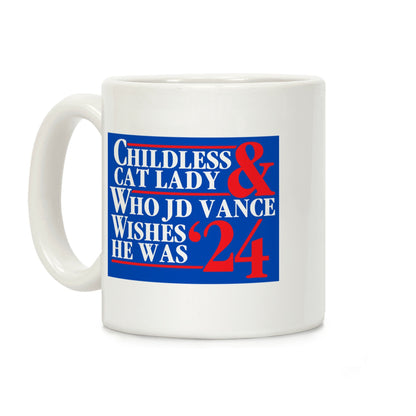 Childless Cat Lady Who JD Vance Wishes He Was Blue Coffee Mug