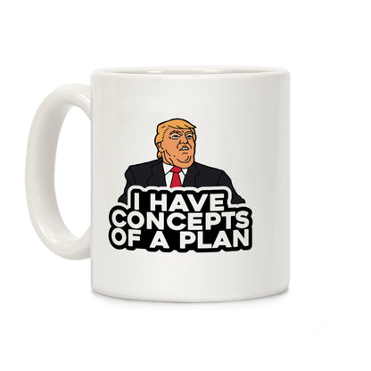 I Have Concepts of a Plan Coffee Mug