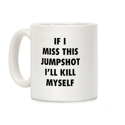 If I Miss This Jumpshot Coffee Mug