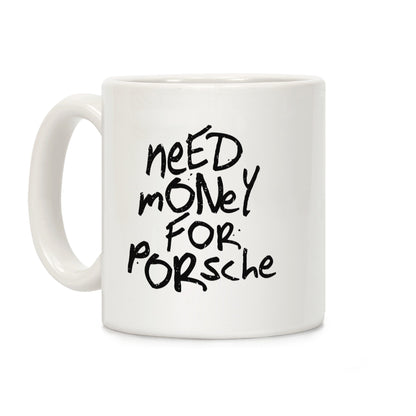 Need Money for Porsche Coffee Mug