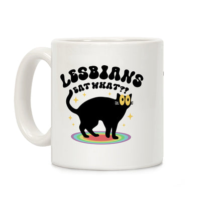 Lesbians Eat What Cat Coffee Mug