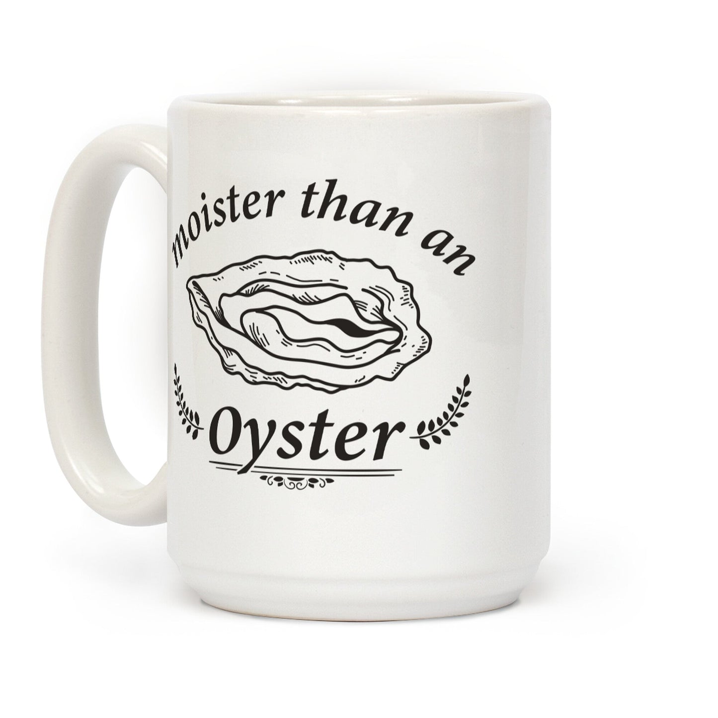 Moister Than An Oyster Coffee Mug