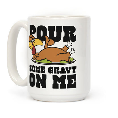 Pour Some Gravy On Me Coffee Mug