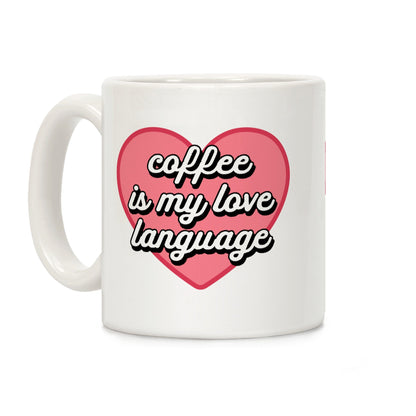 Coffee Is My Love Language Coffee Mug