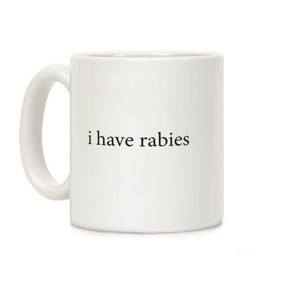 I Have Rabies Coffee Mug