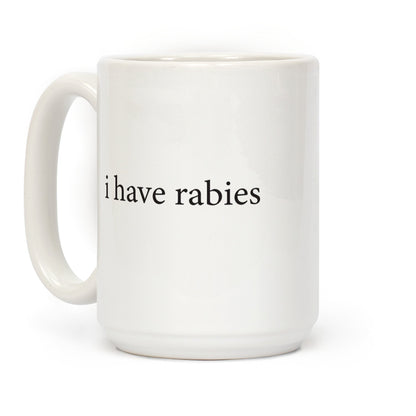 I Have Rabies Coffee Mug