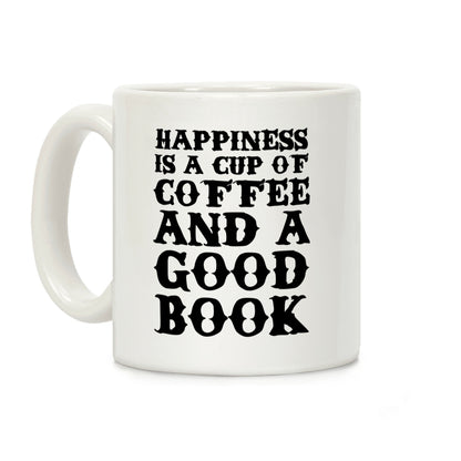 Happiness is a Cup of Coffee and a Good Book Coffee Mug