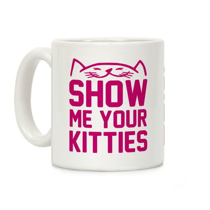 Show Me Your Kitties Magenta Font Coffee Mug
