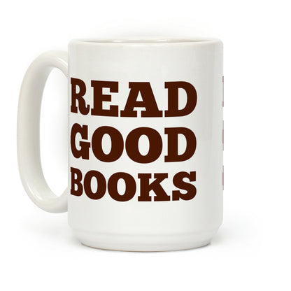 Drink Good Coffee, Read Good Books Coffee Mug