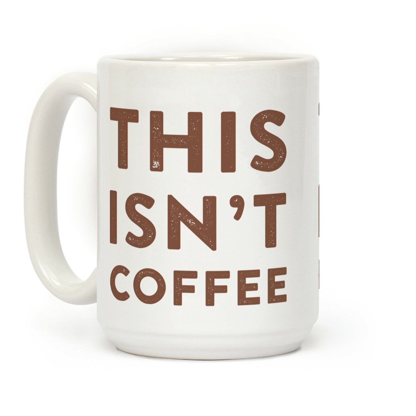 This Isn't Coffee Coffee Mug