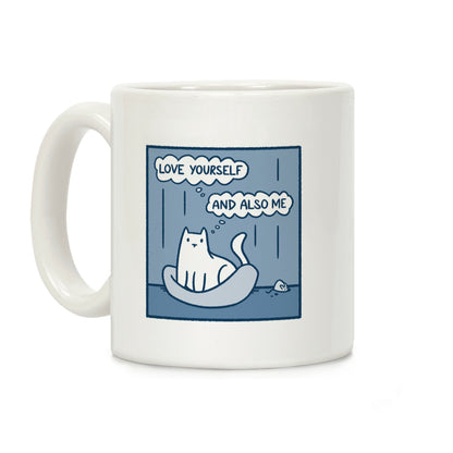 Love Yourself (And Also Me) Coffee Mug
