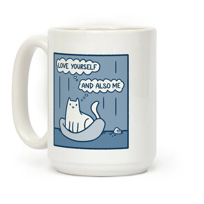 Love Yourself (And Also Me) Coffee Mug